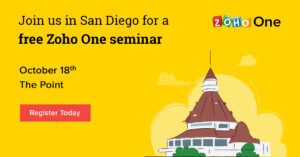 Join us in San Diego for a Free Zoho One seminar, October 18th, The Point. Register today!